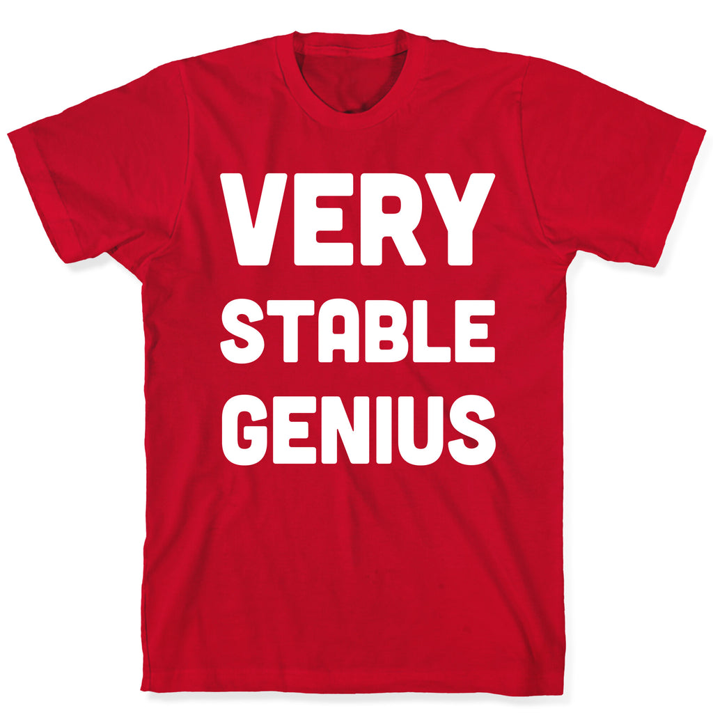 Very Stable Genius T-Shirt