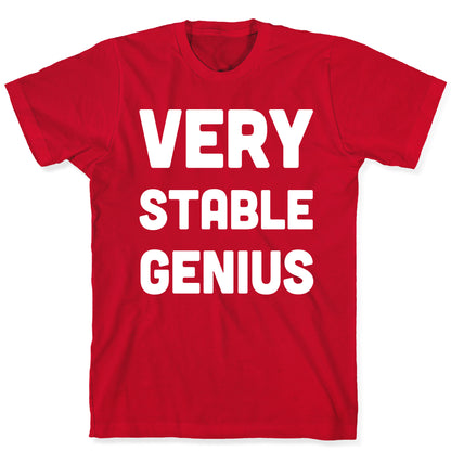 Very Stable Genius T-Shirt