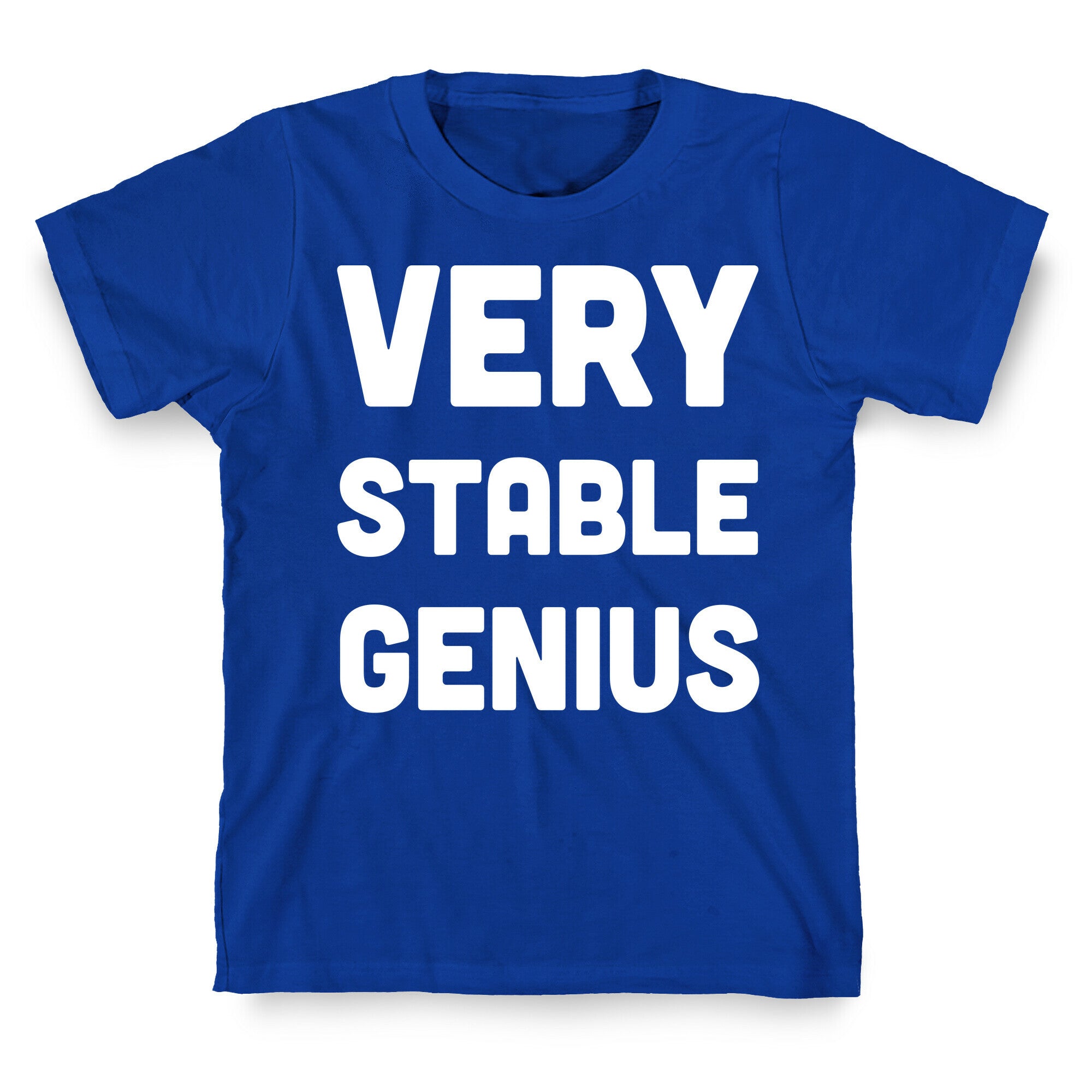 Very Stable Genius T-Shirt