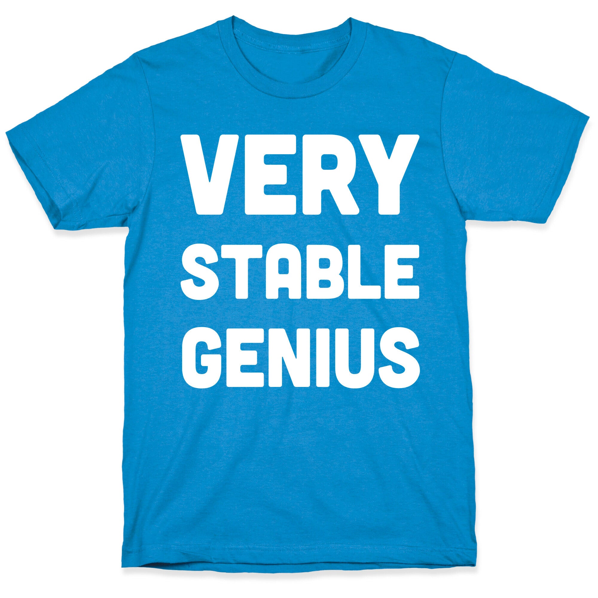 Very Stable Genius T-Shirt