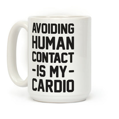 Avoiding Human Contact Is My Cardio Coffee Mug