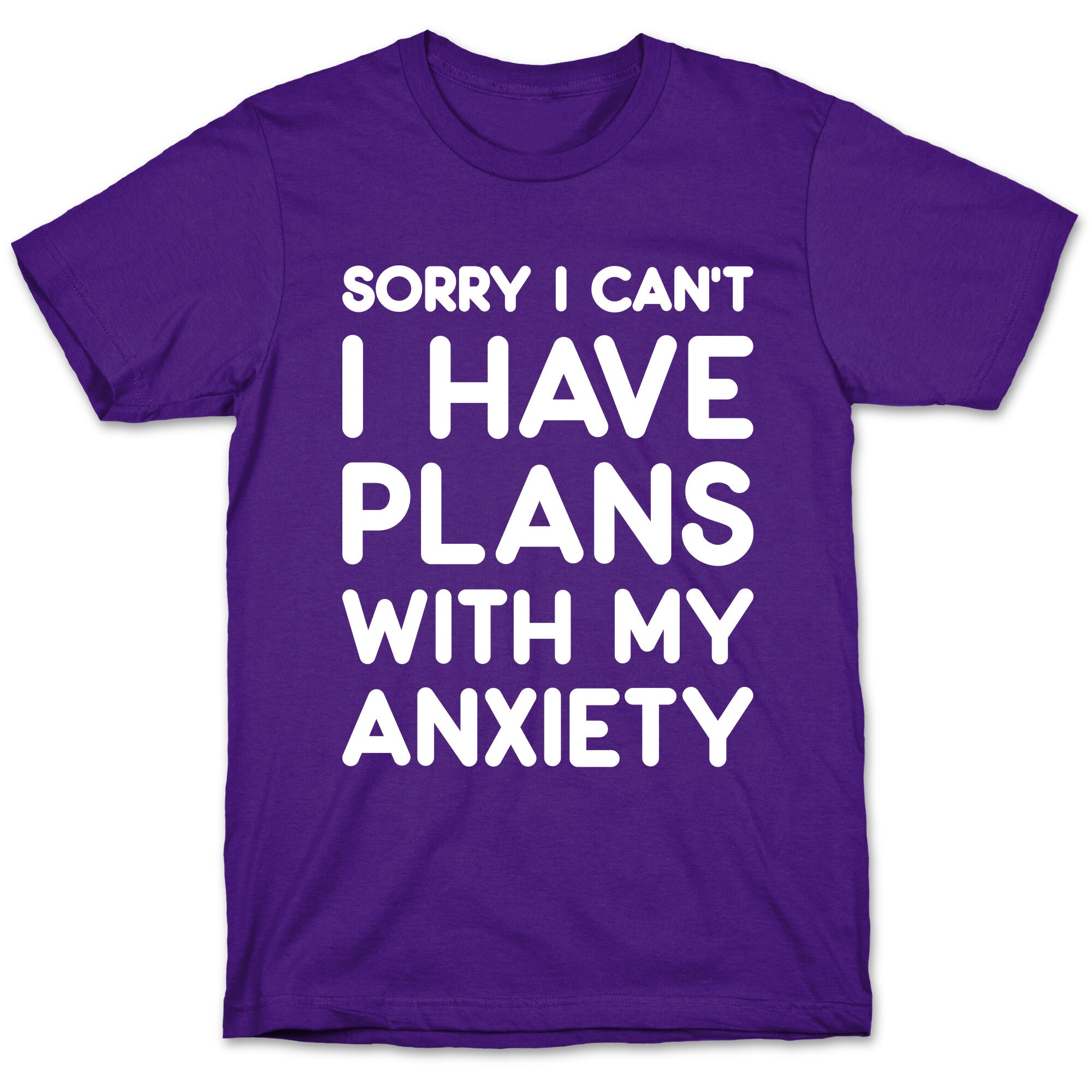 Sorry I Can't I Have Plans With My Anxiety T-Shirt