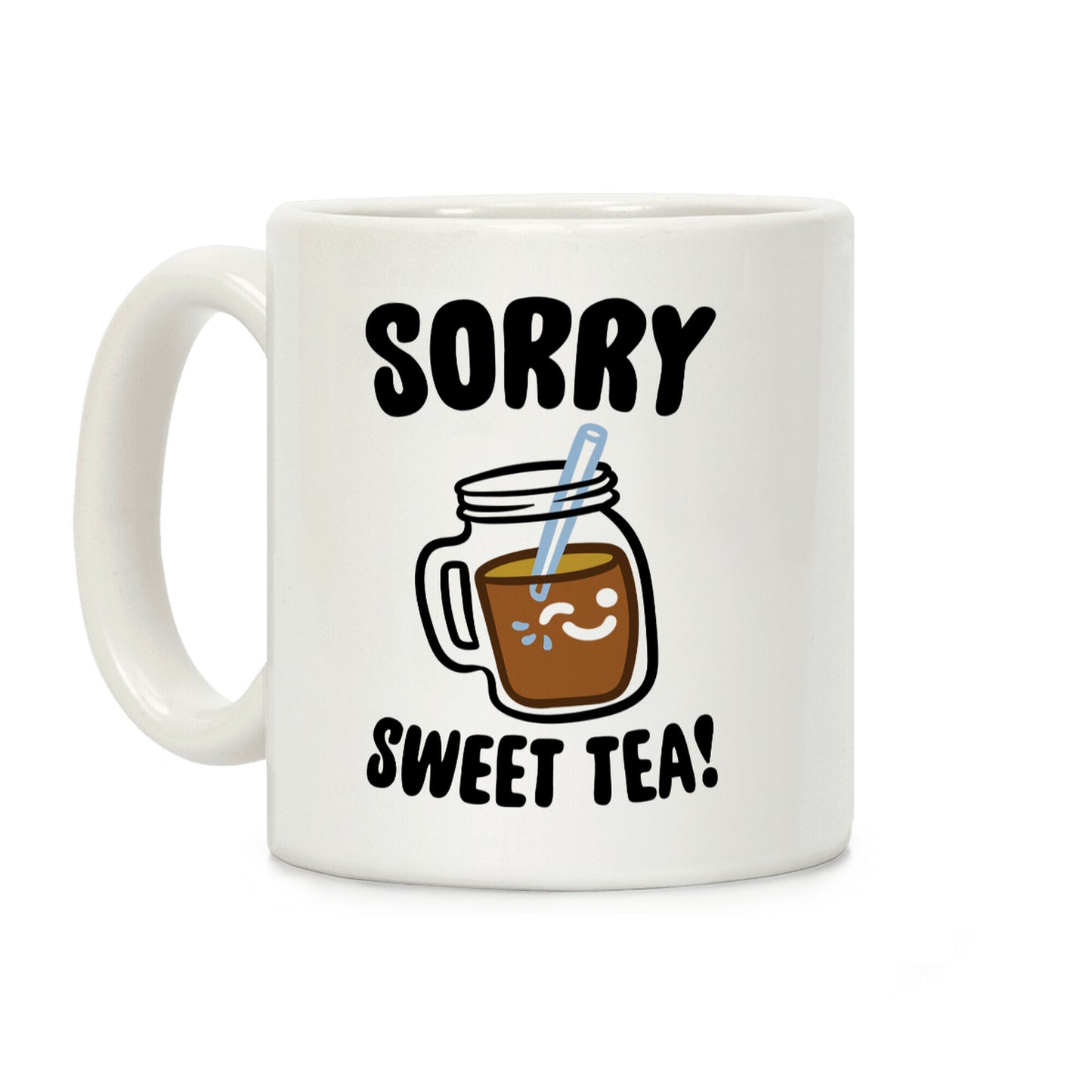 Sorry Sweet Tea Parody Coffee Mug