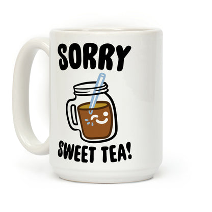 Sorry Sweet Tea Parody Coffee Mug