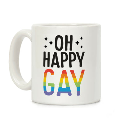 Oh Happy GAY Coffee Mug