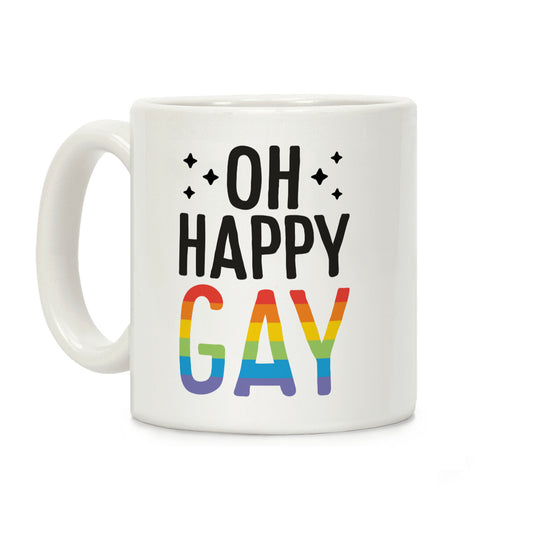 Oh Happy GAY Coffee Mug