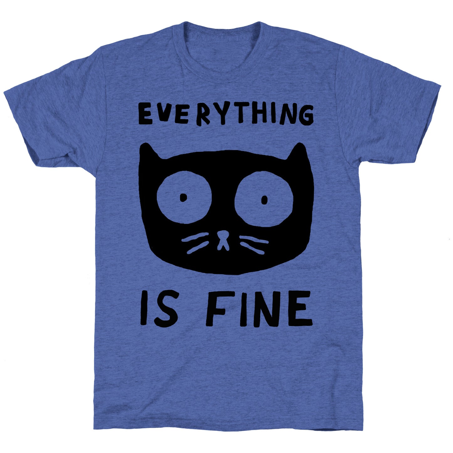 Everything Is Fine Cat Unisex Triblend Tee