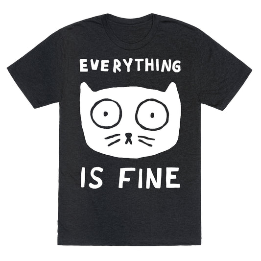 Everything Is Fine Cat Unisex Triblend Tee