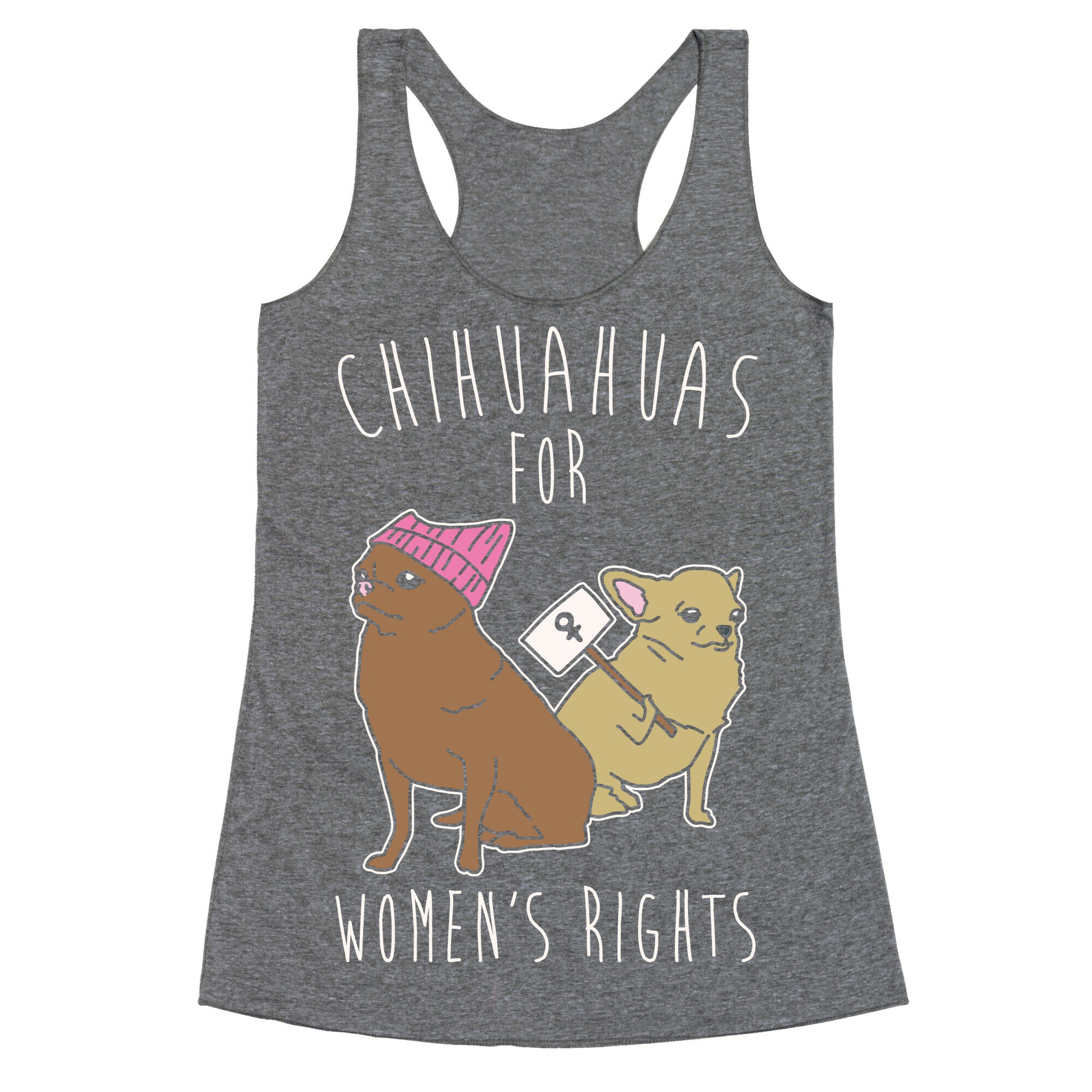 Chihuahuas For Women's Rights White Print Racerback Tank