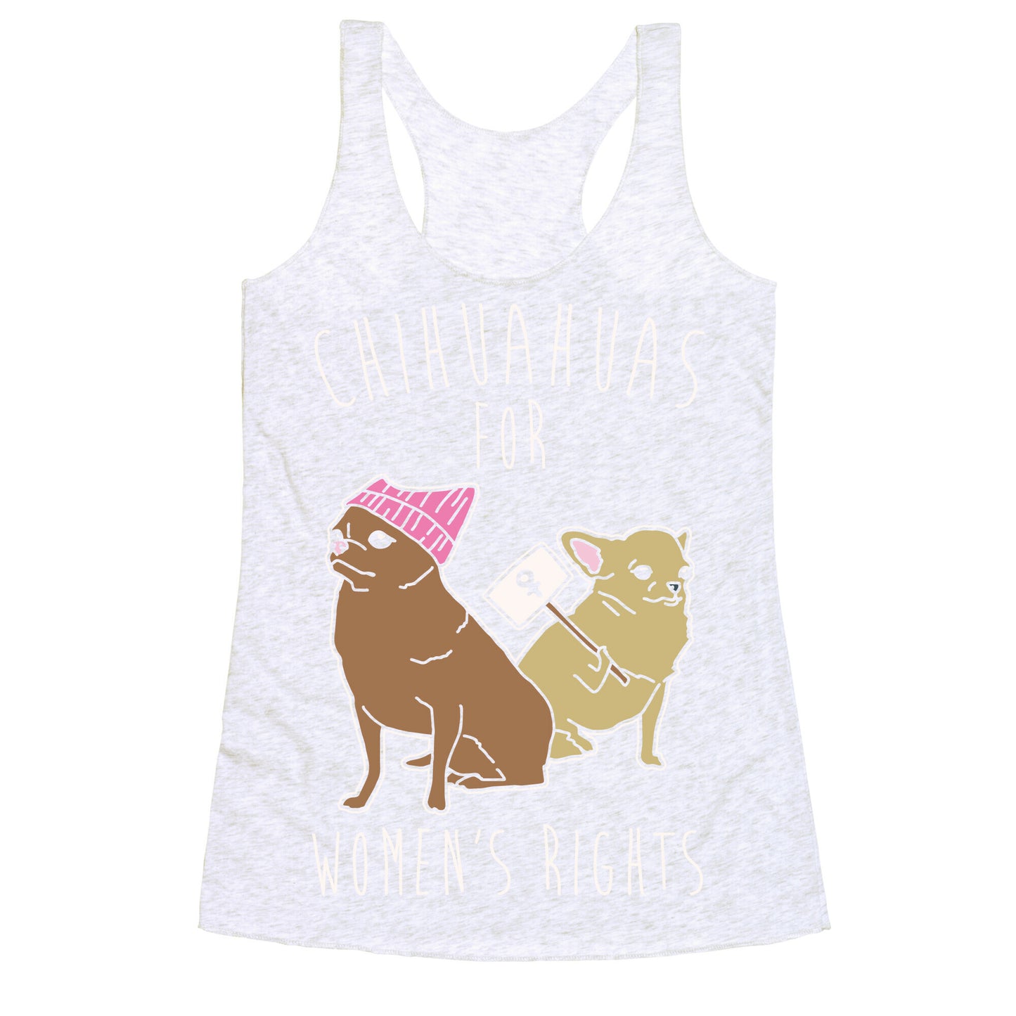 Chihuahuas For Women's Rights White Print Racerback Tank