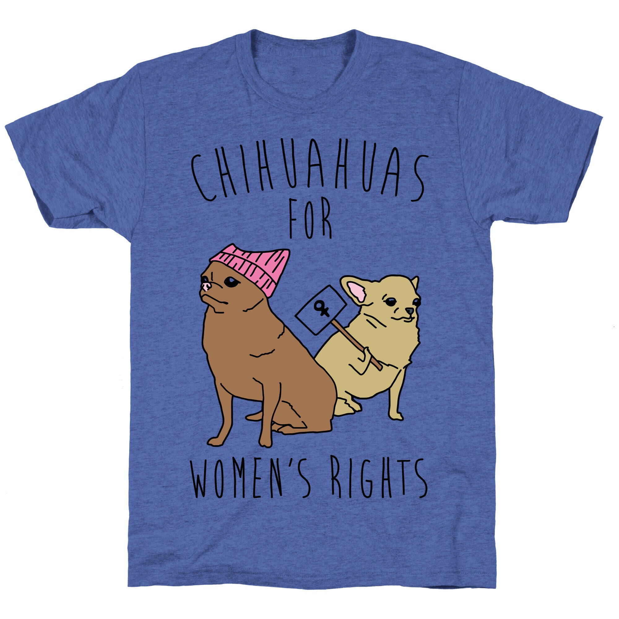Chihuahuas For Women's Rights  Unisex Triblend Tee