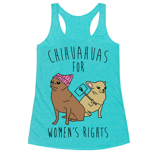 Chihuahuas For Women's Rights  Racerback Tank