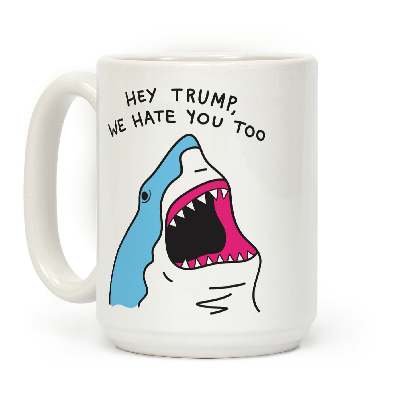 Hey Trump, We Hate You Too Coffee Mug