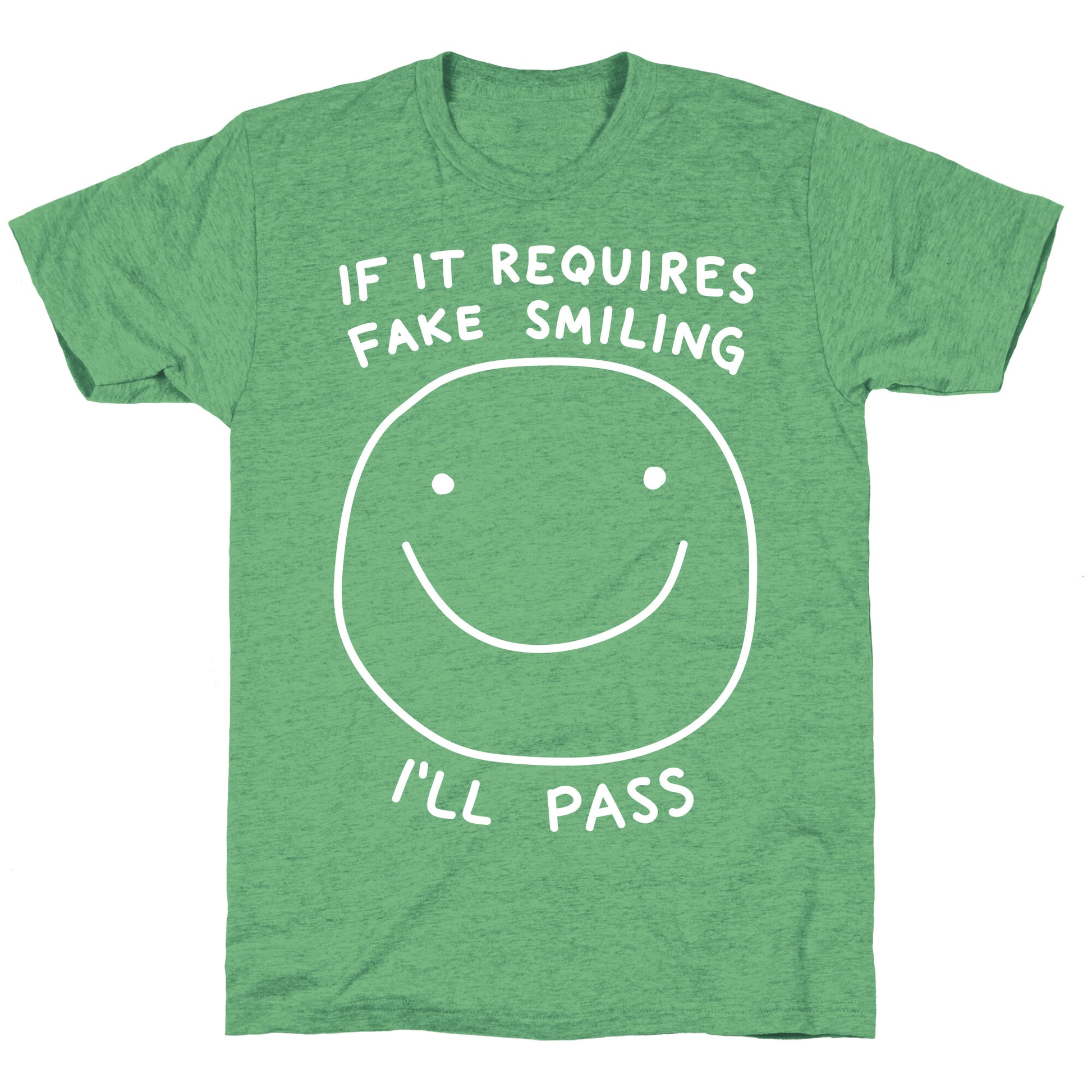 If It Requires Fake Smiling I'll Pass Unisex Triblend Tee