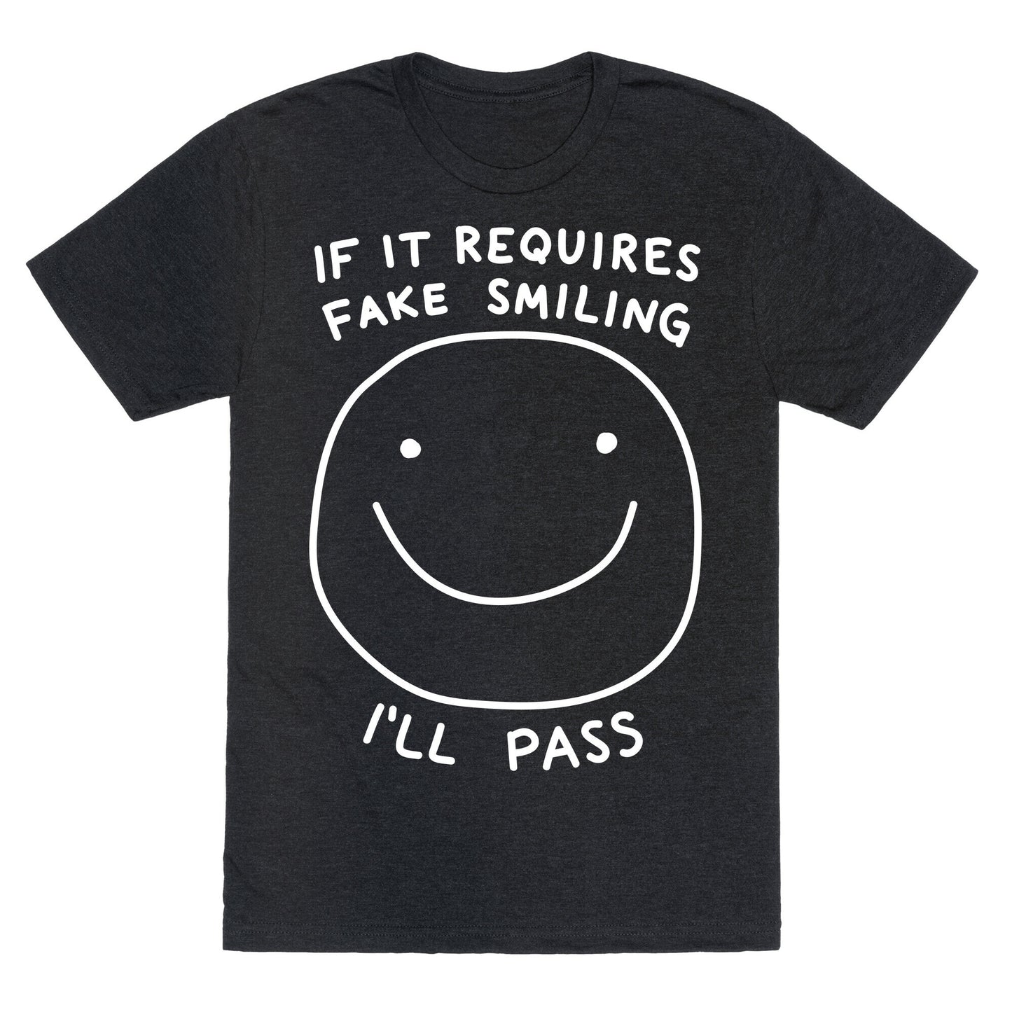 If It Requires Fake Smiling I'll Pass Unisex Triblend Tee