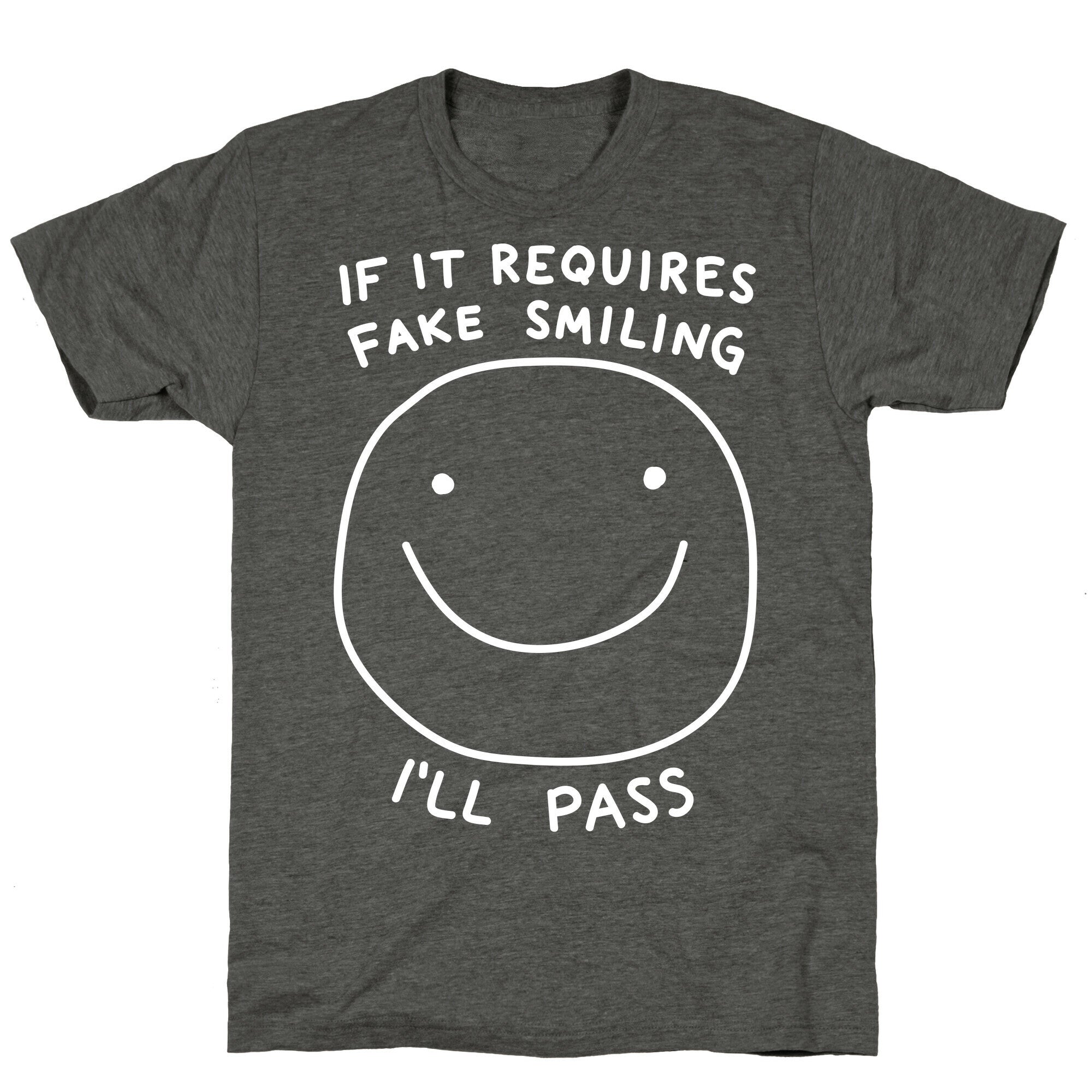 If It Requires Fake Smiling I'll Pass Unisex Triblend Tee