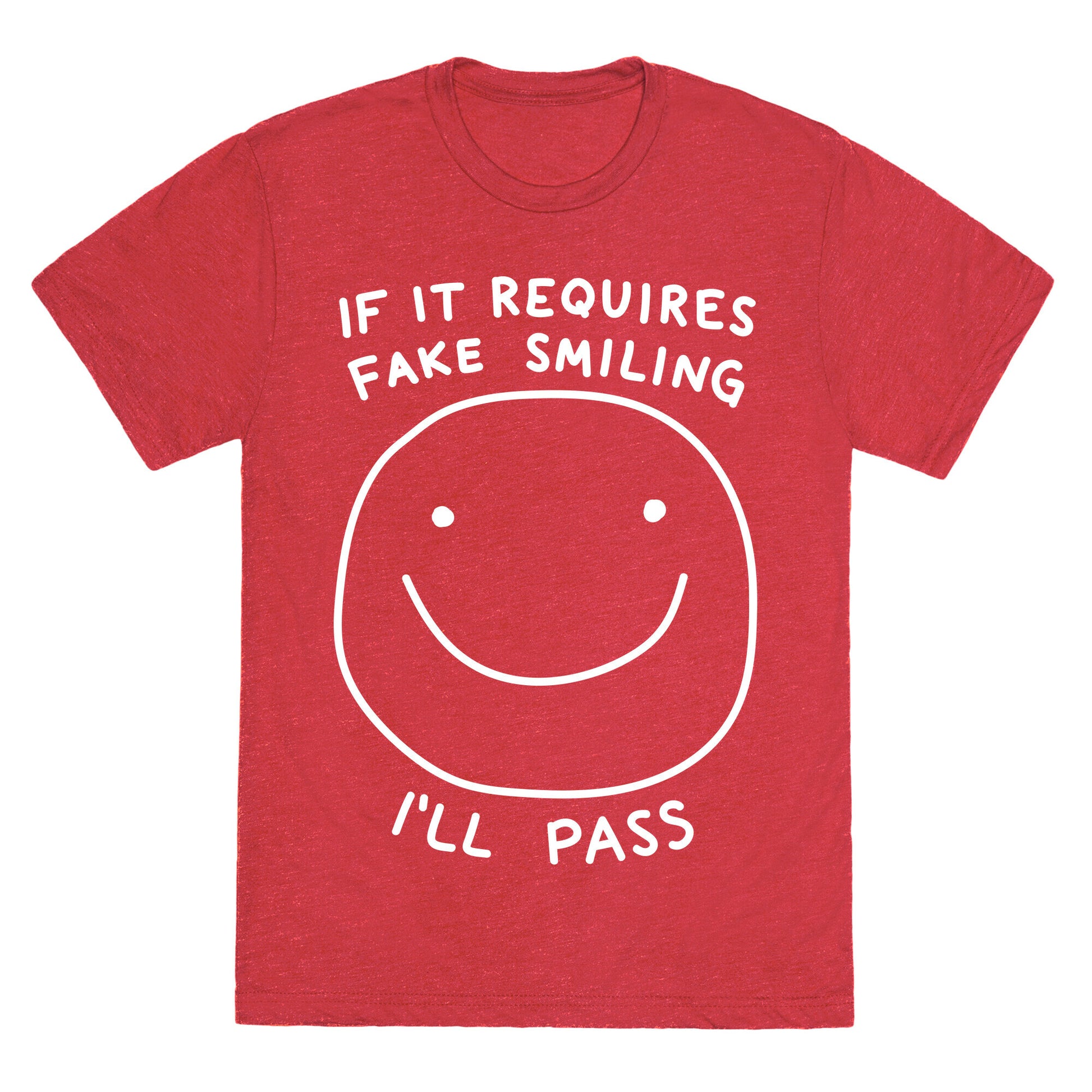 If It Requires Fake Smiling I'll Pass Unisex Triblend Tee