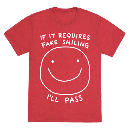 If It Requires Fake Smiling I'll Pass Unisex Triblend Tee