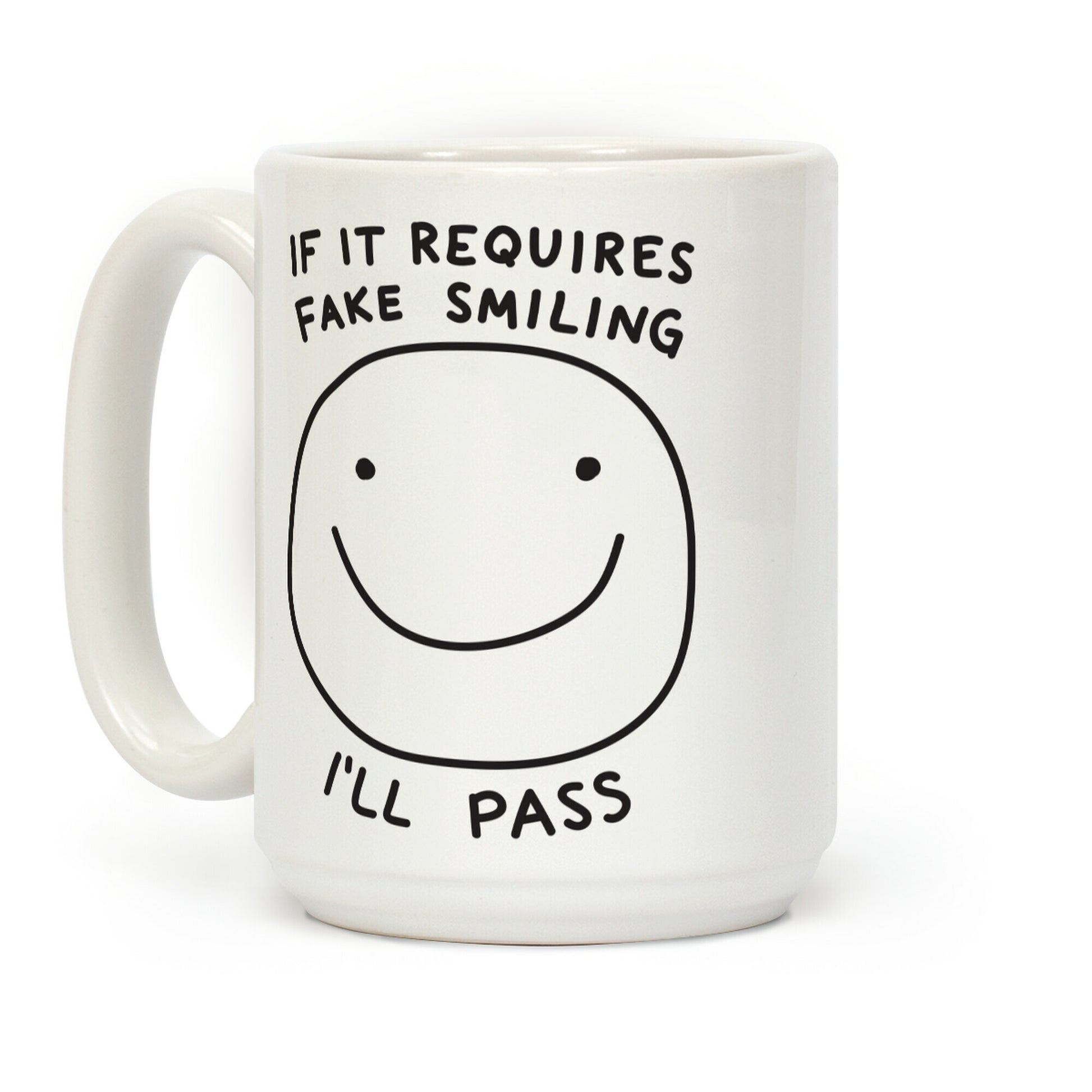 If It Requires Fake Smiling I'll Pass Coffee Mug