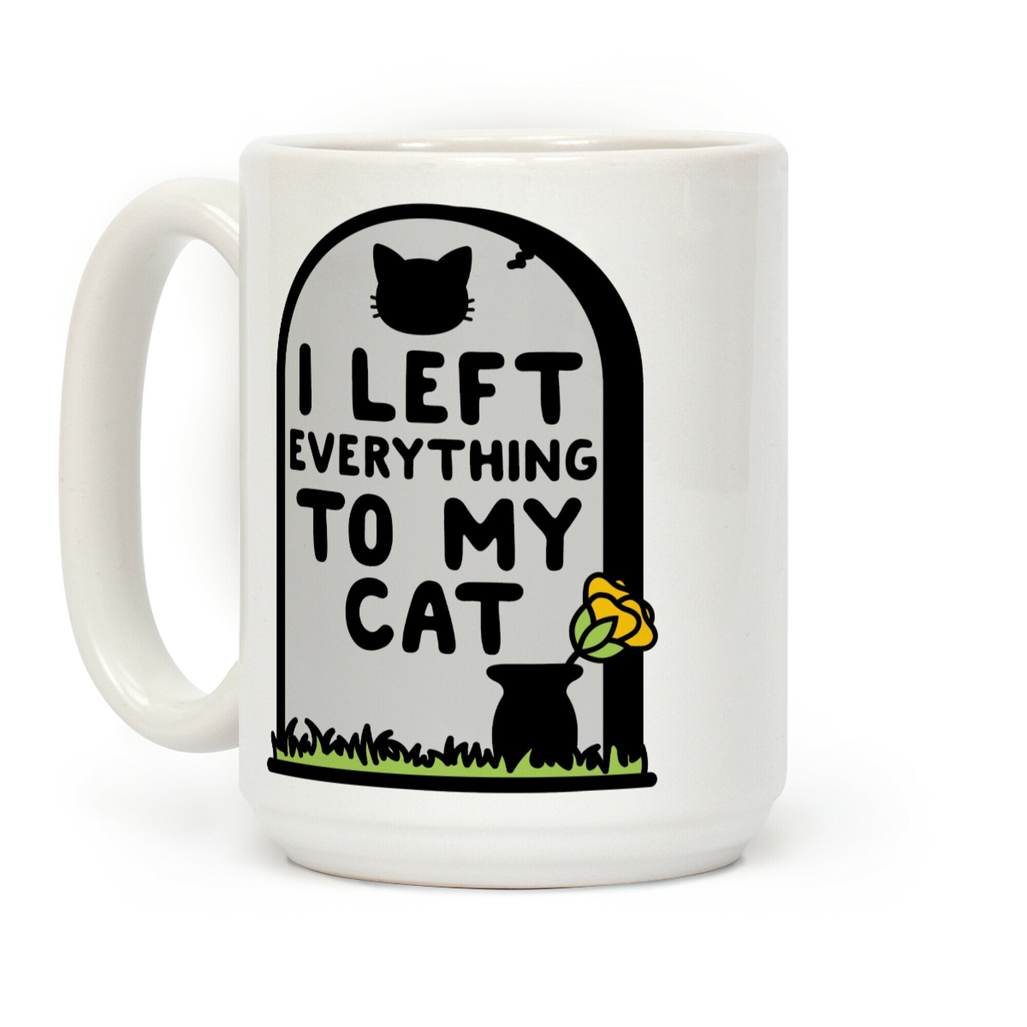 I Left Everything to my Cat Coffee Mug