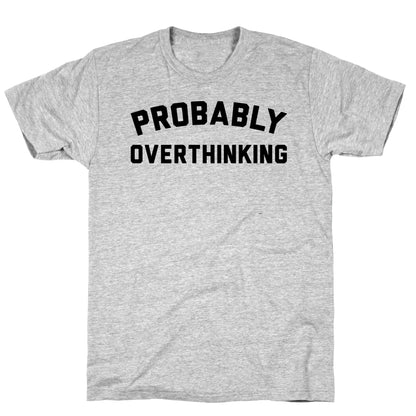 Probably Overthinking T-Shirt