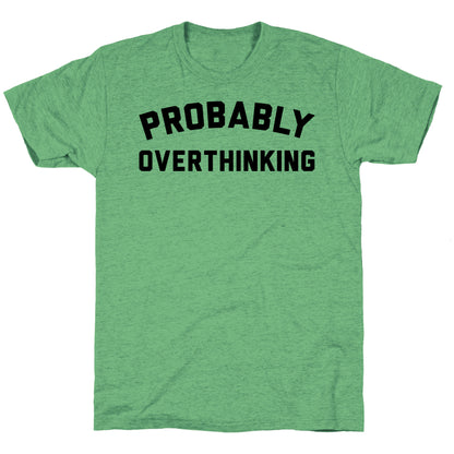 Probably Overthinking Unisex Triblend Tee