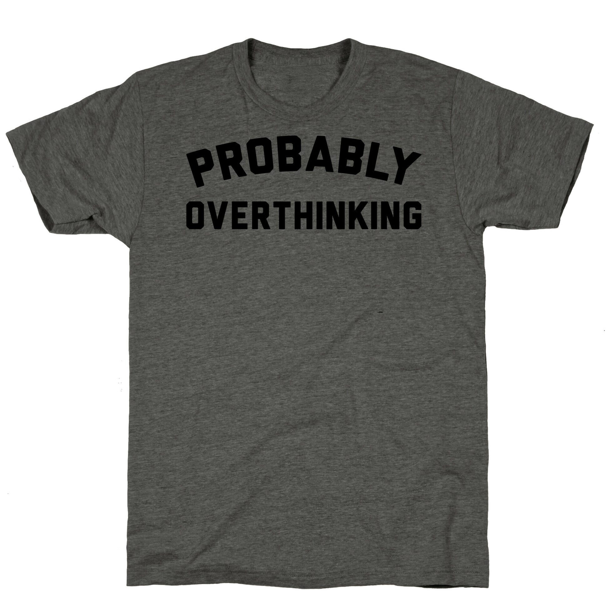 Probably Overthinking Unisex Triblend Tee