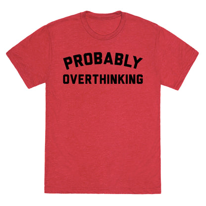 Probably Overthinking Unisex Triblend Tee