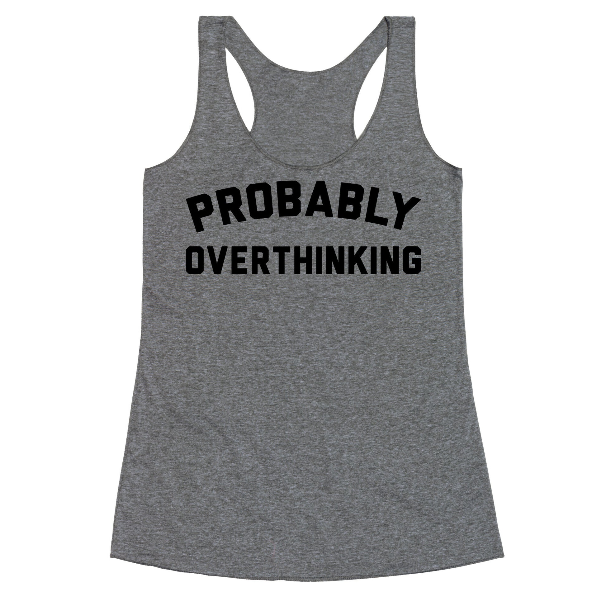 Probably Overthinking Racerback Tank