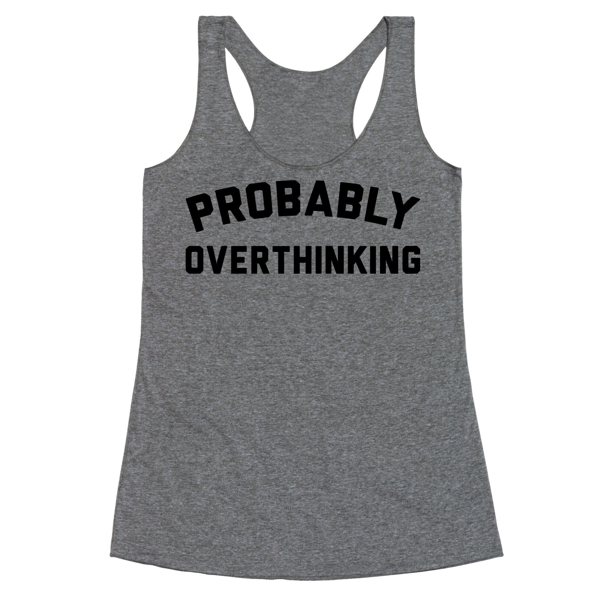 Probably Overthinking Racerback Tank
