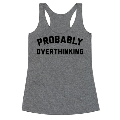 Probably Overthinking Racerback Tank