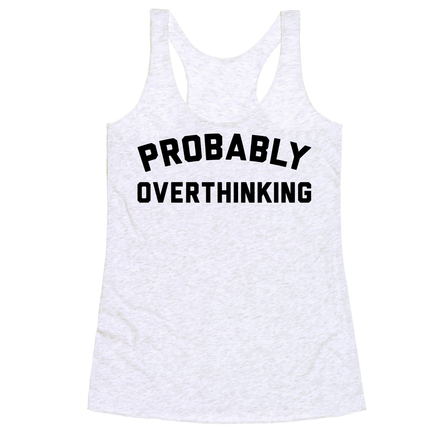 Probably Overthinking Racerback Tank