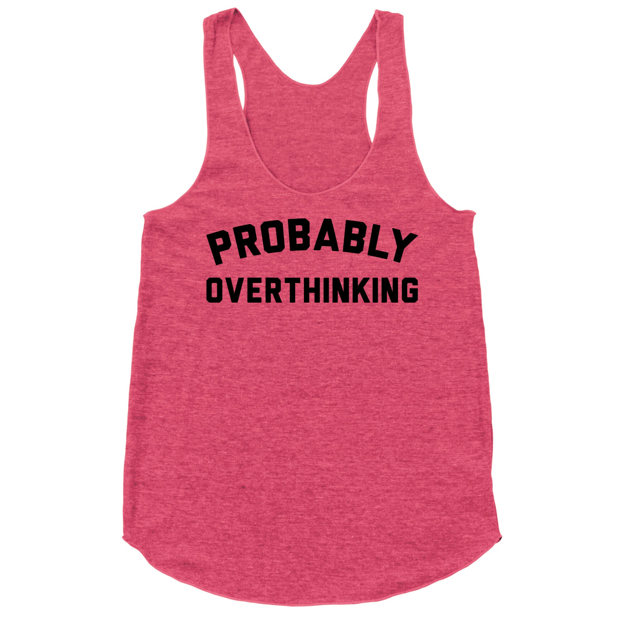 Probably Overthinking Racerback Tank