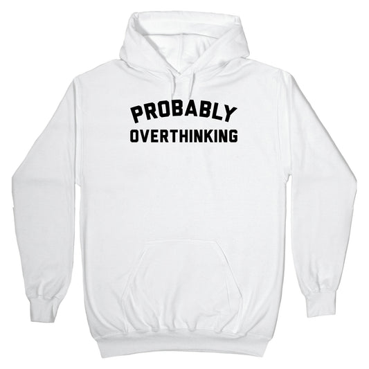 Probably Overthinking Hoodie