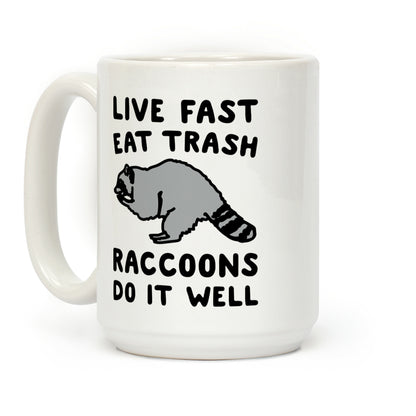 Live Fast Eat Trash Raccoons Do It Well Parody Coffee Mug