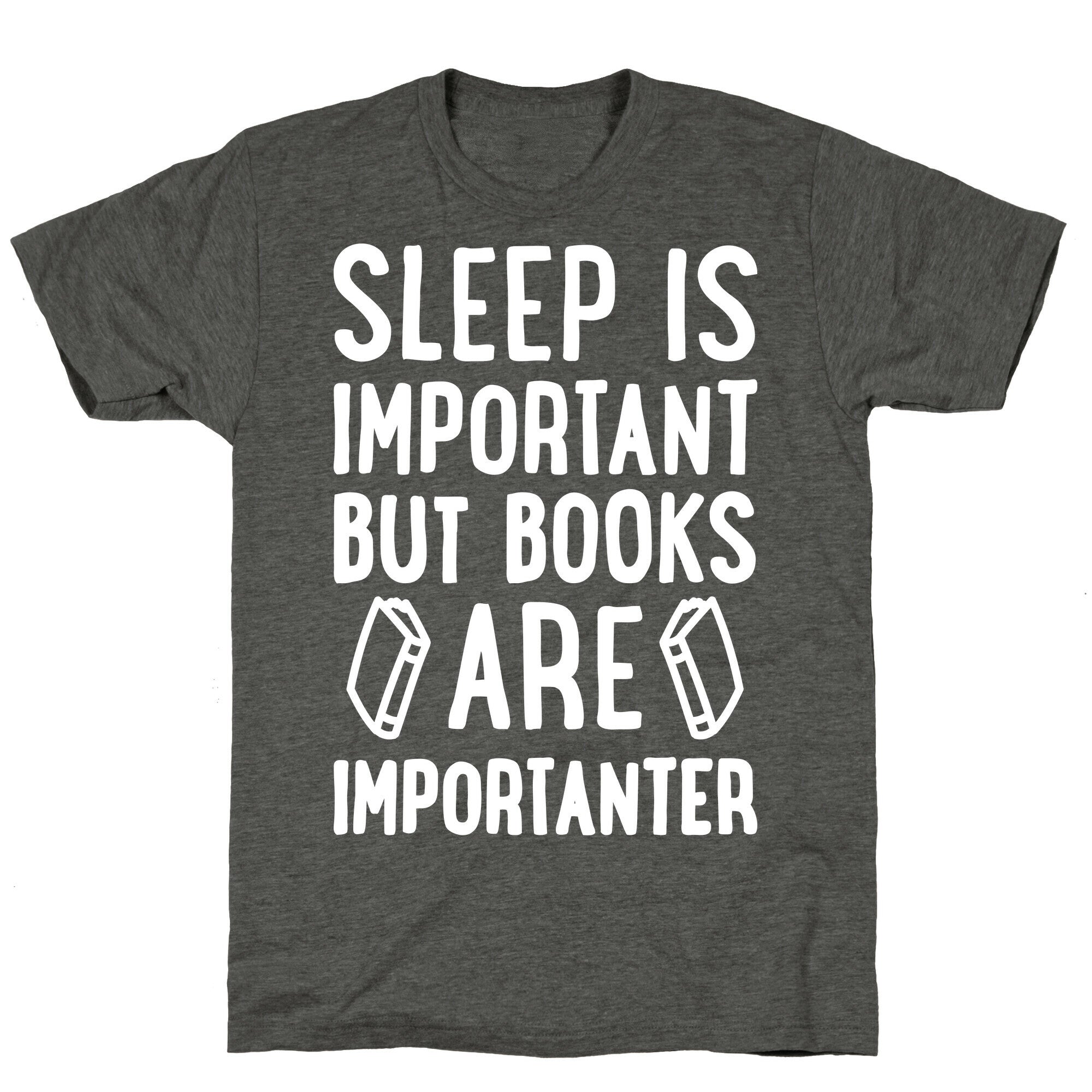 Sleep Is Important But Books Are Importanter Unisex Triblend Tee
