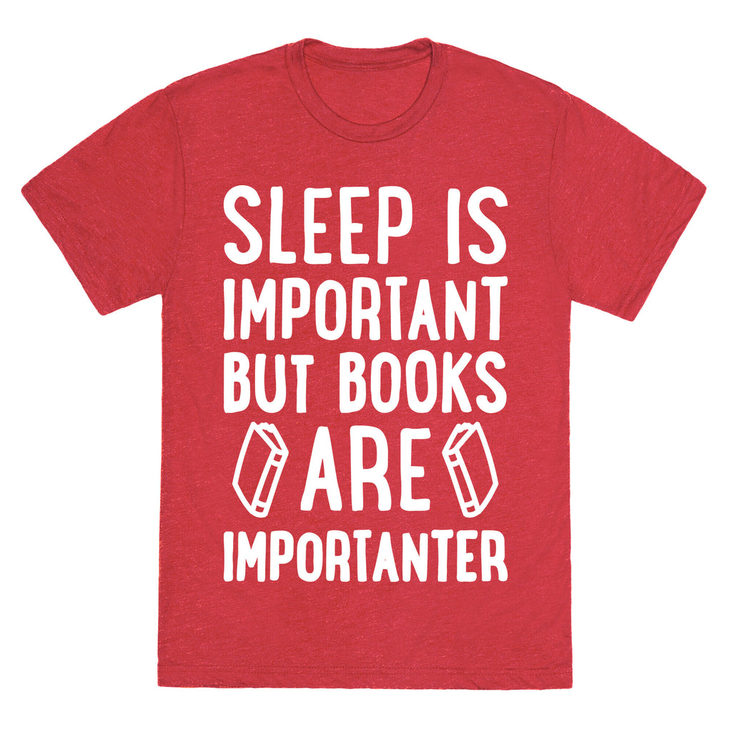 Sleep Is Important But Books Are Importanter Unisex Triblend Tee