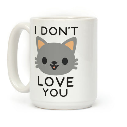 I Don't Love You Coffee Mug