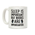 Sleep Is Important But Books Are Importanter Coffee Mug