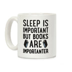Sleep Is Important But Books Are Importanter Coffee Mug