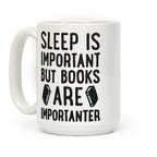 Sleep Is Important But Books Are Importanter Coffee Mug