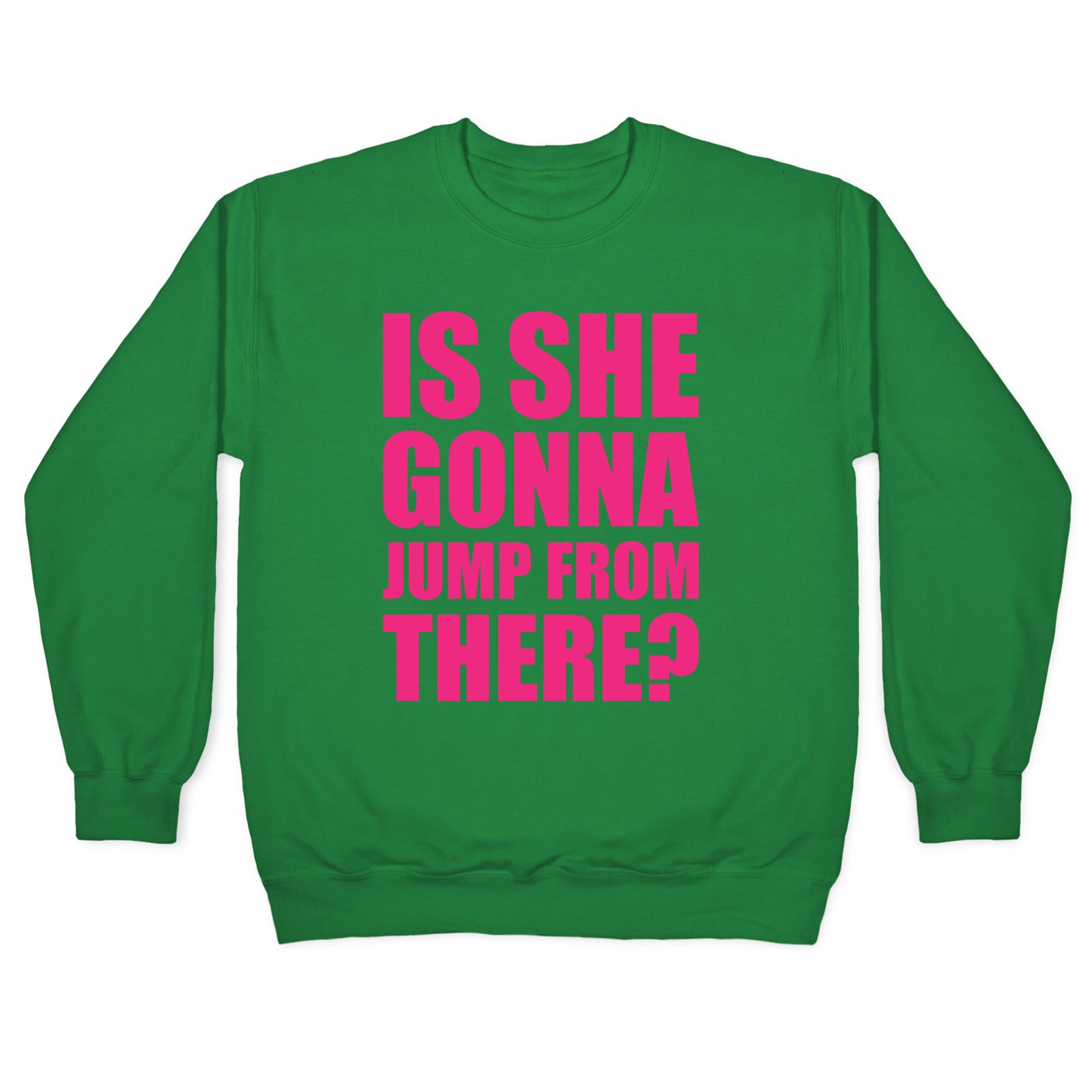 Is She Gonna Jump From There White Print Crewneck Sweatshirt