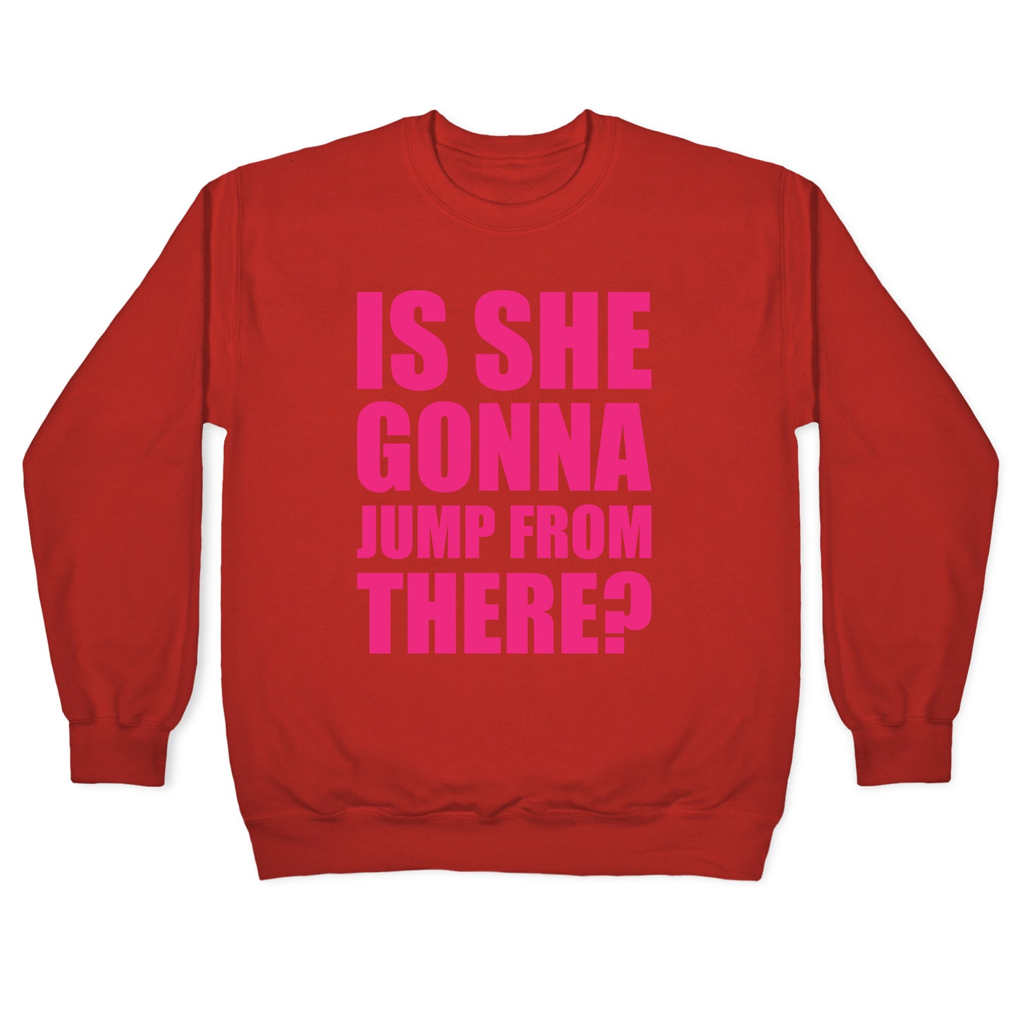 Is She Gonna Jump From There White Print Crewneck Sweatshirt
