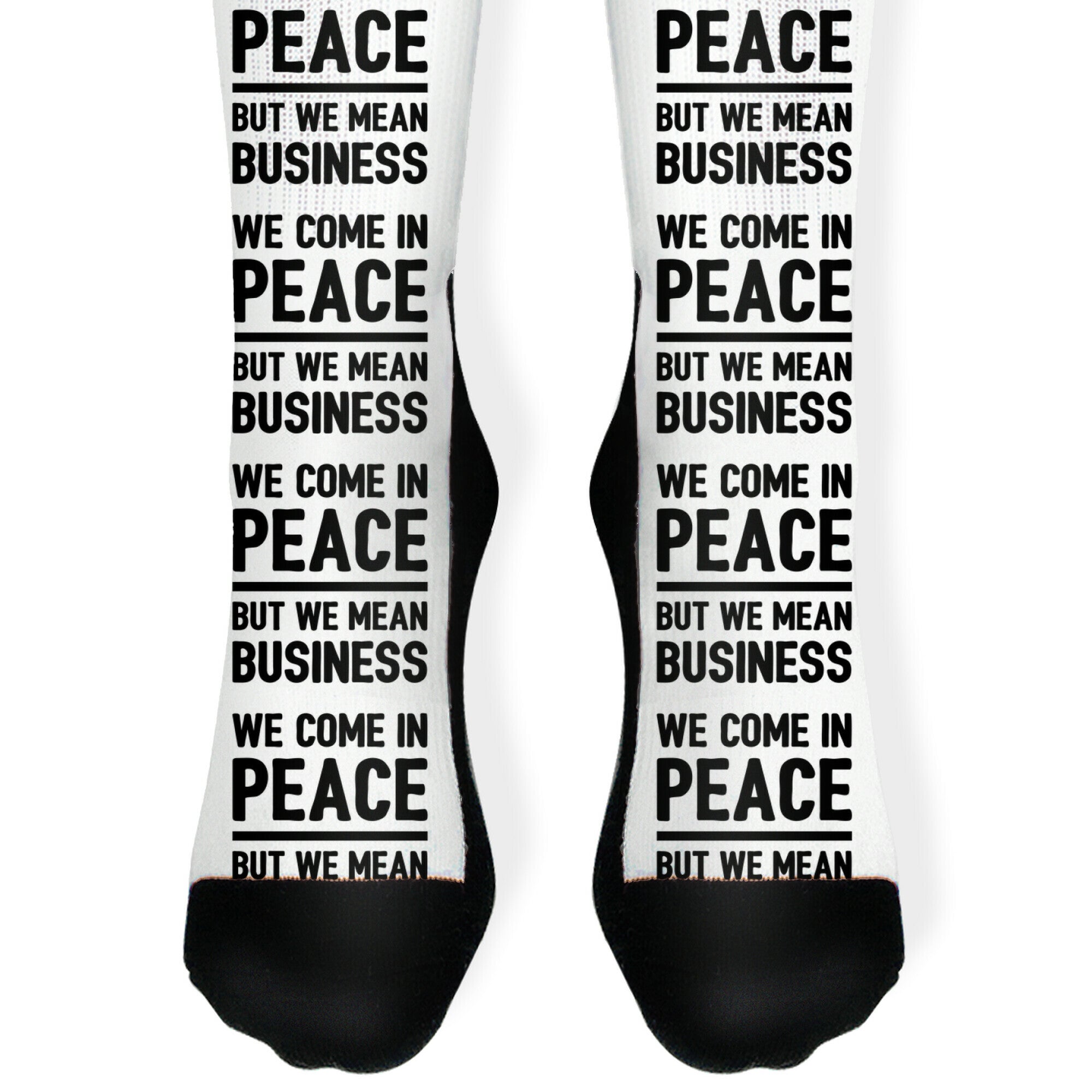 We Come In Peace But We Mean Business Socks