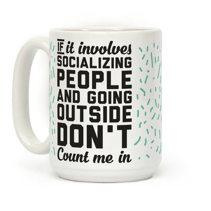 If It Involves Socializing Coffee Mug