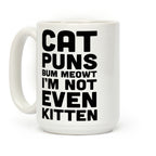 Cat Puns Bum Meowt I'm Not Even Kitten Coffee Mug