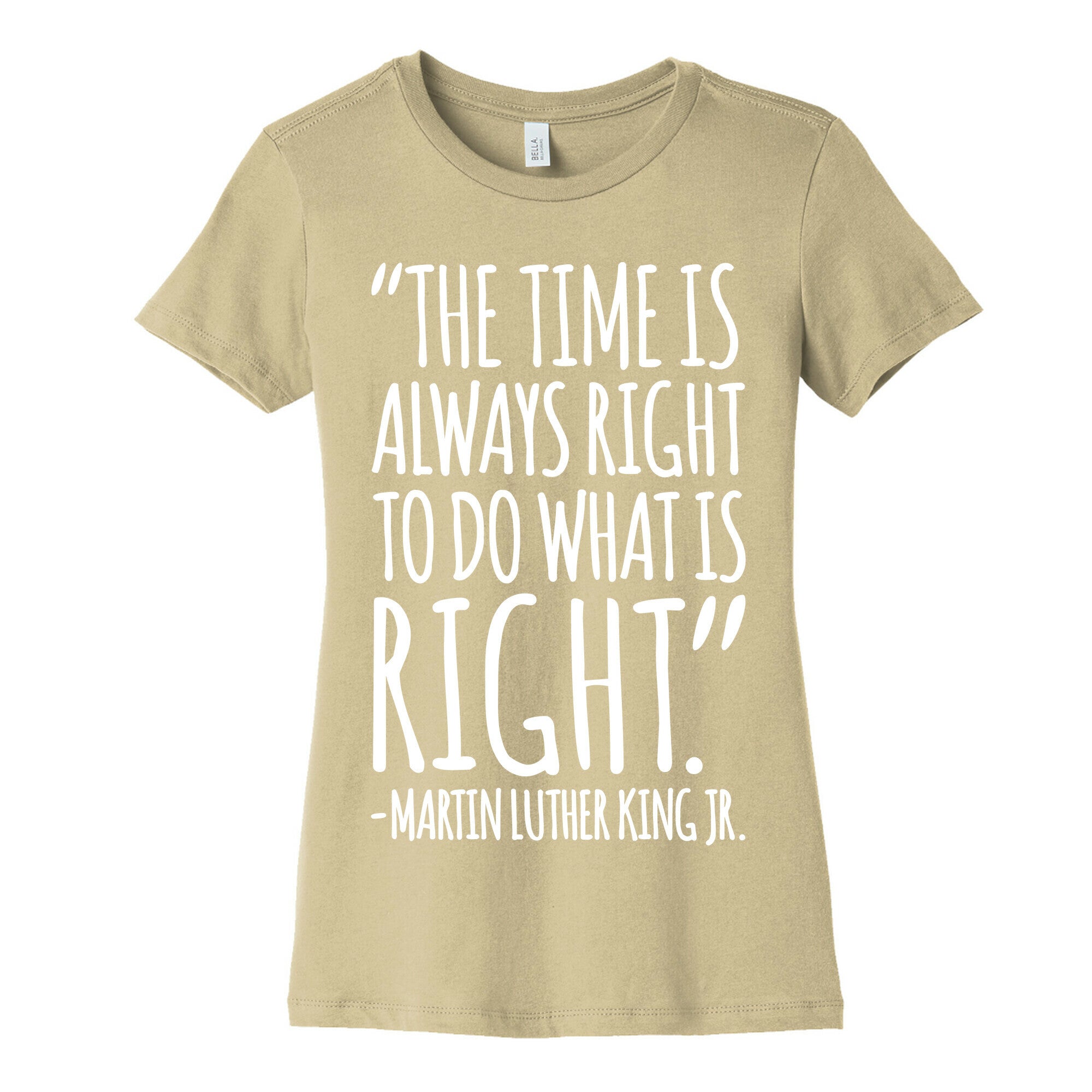 The Time Is Always Right To Do What Is Right MLK Jr. Quote White Print Women's Cotton Tee