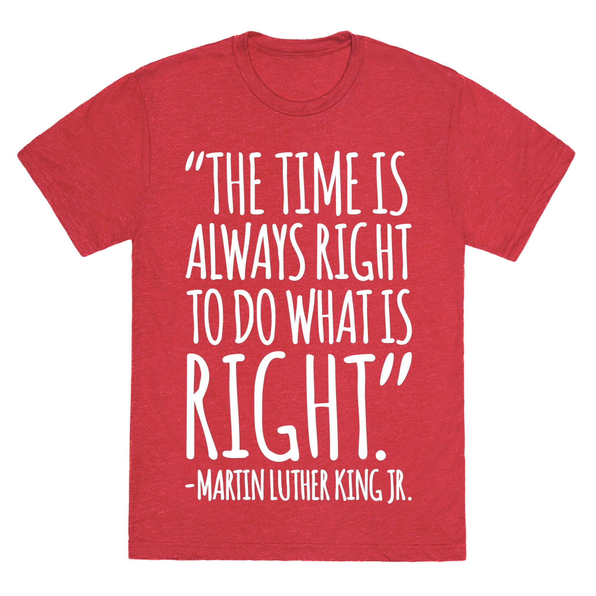 The Time Is Always Right To Do What Is Right MLK Jr. Quote White Print Unisex Triblend Tee