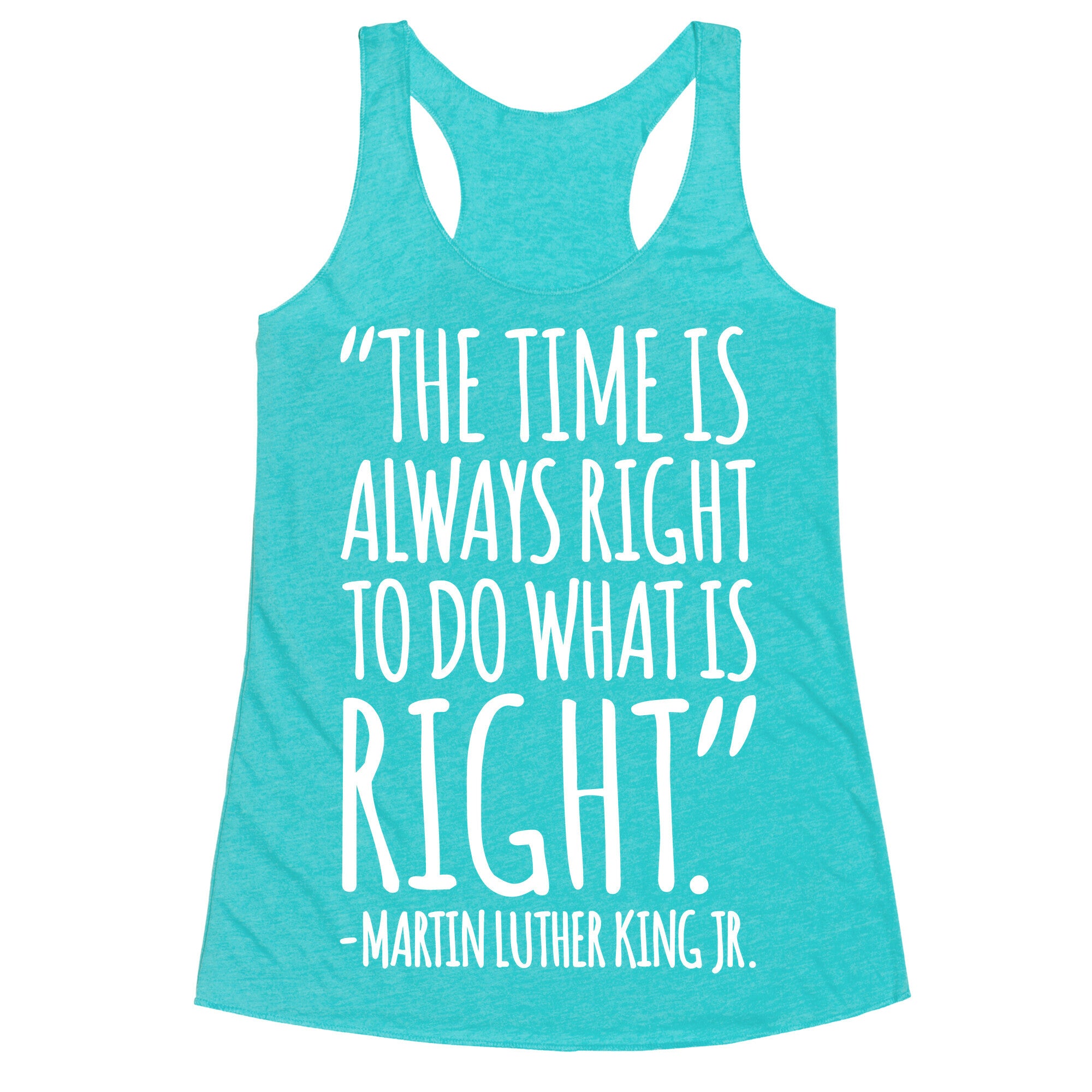 The Time Is Always Right To Do What Is Right MLK Jr. Quote White Print Racerback Tank
