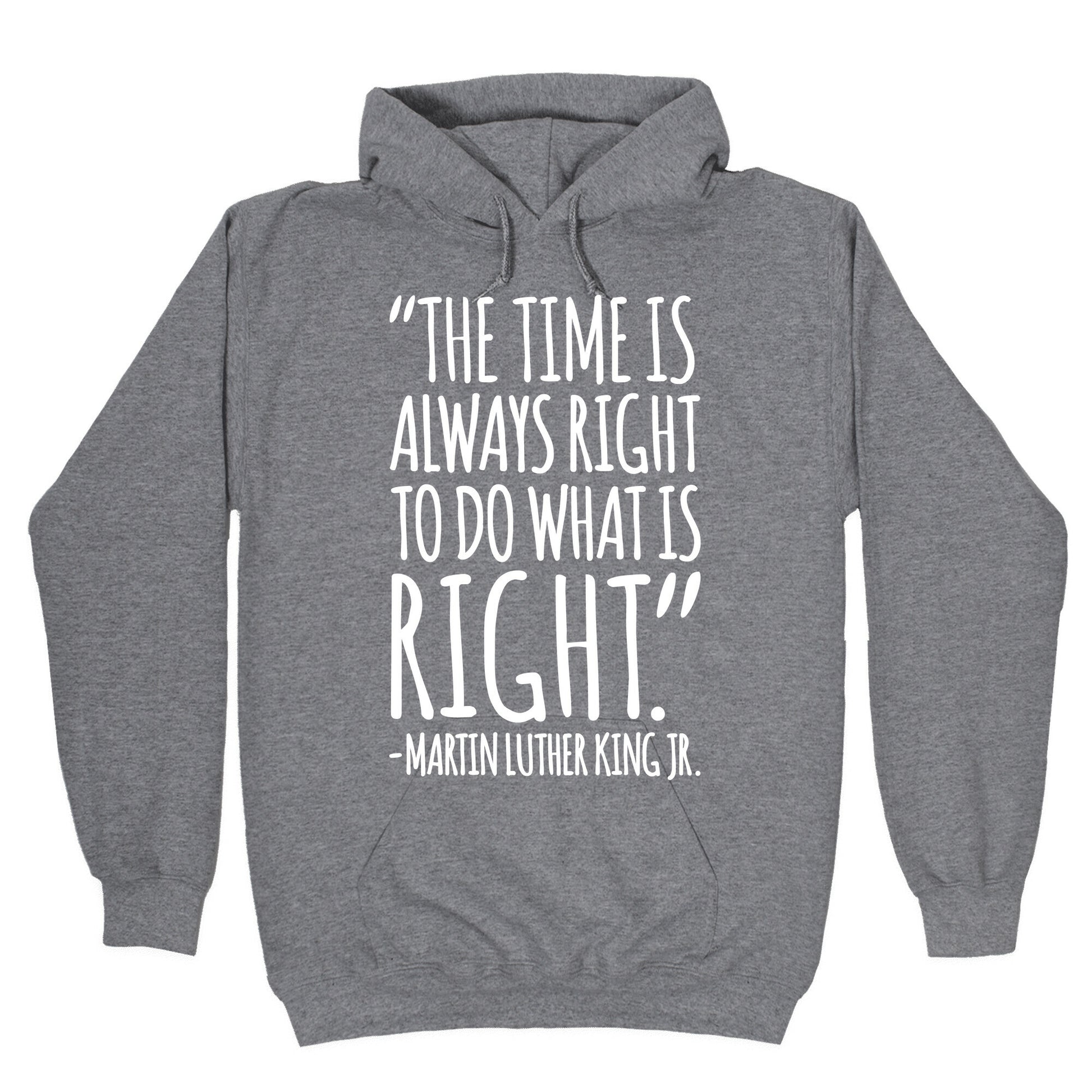 The Time Is Always Right To Do What Is Right MLK Jr. Quote White Print Hoodie